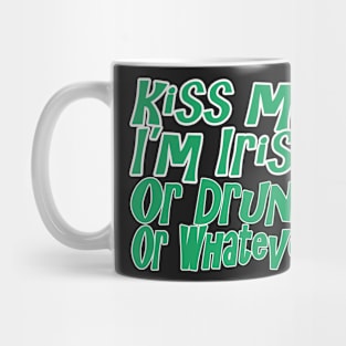 Kiss Me I'm Drunk Or Irish Or Whatever T Shirt Mug